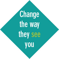 change the way they see you
